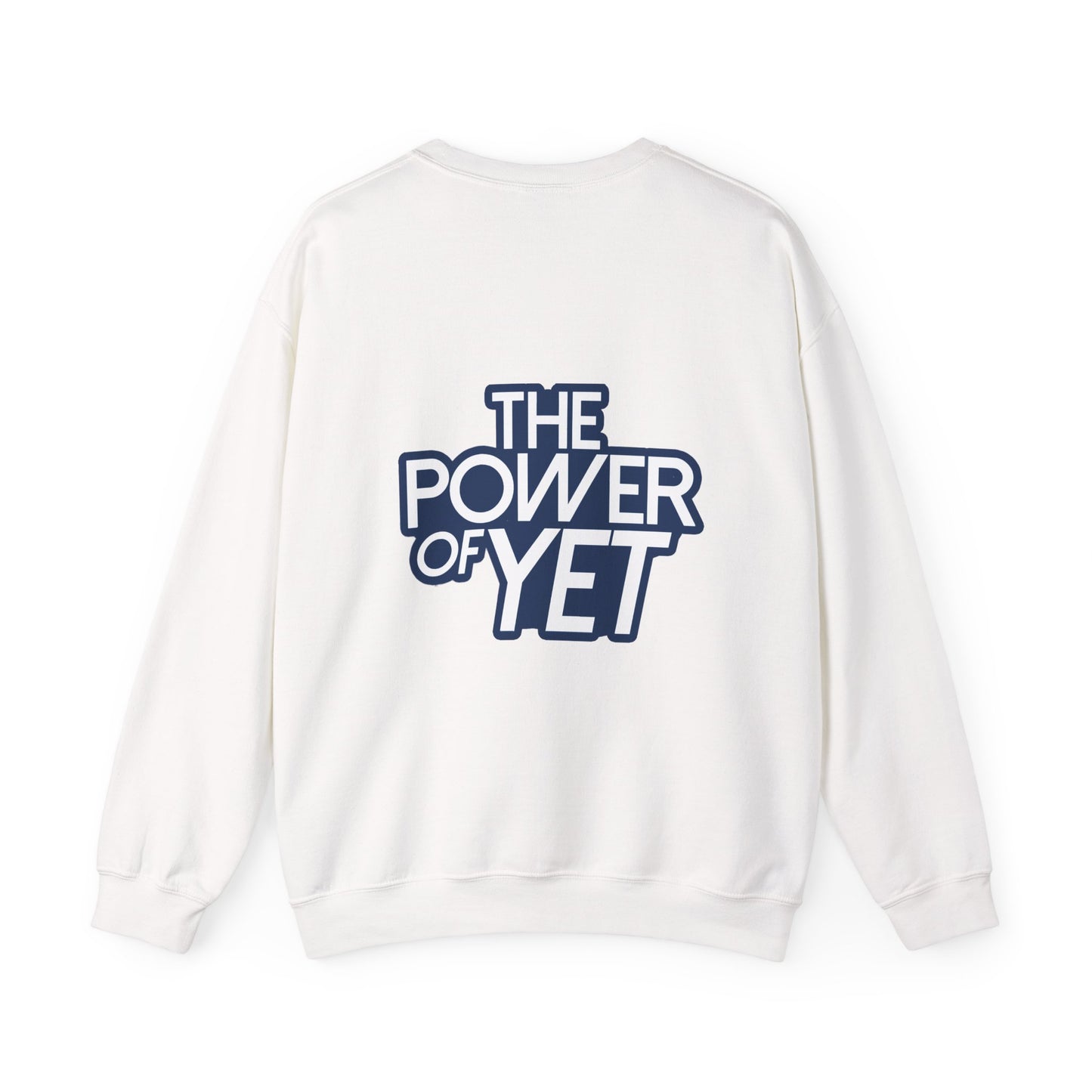 The Power of Yet Sweatshirt | Inspirational Motivational Crewneck